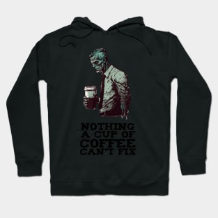 Nothing a cup of coffee can't fix Hoodie